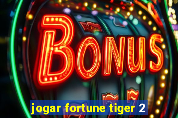 jogar fortune tiger 2